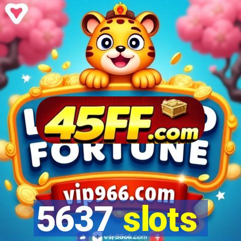 5637 slots